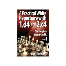 Alexei Kornev - A Practical White Repertoire with 1.d4 and 2.c4 – The Complete Queen’s Gambit , vol.1 (K-5202/1)